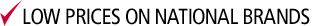 LOW PRICES ON NATIONAL BRANDS