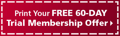 Print Your FREE 60-Day Trial Membership >