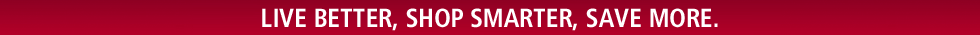 LIVE BETTER. SHOP SMARTER. SAVE MORE.